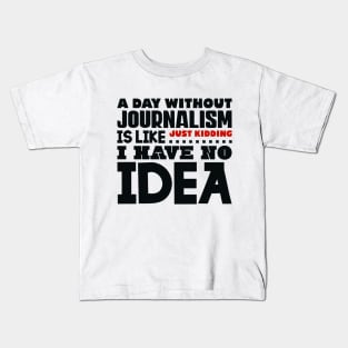 A day without journalism Kids T-Shirt